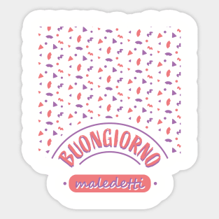 Buongiorno, maledetti! Good morning, bastards! Italian phrases Sticker